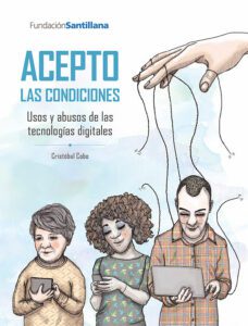 Acepto las condiciones: usos y abusos de las tecnologías digitales