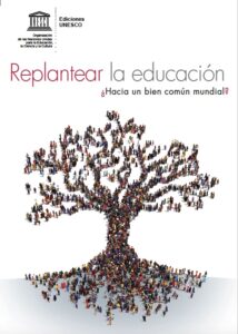 Replantear la Educación: ¿hacia un bien común mundial?