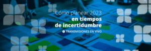 Cómo planear 2023 en tiempos de incertidumbre