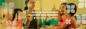 Las redes públicas apuntan caminos hacia buenos resultados educacionales
