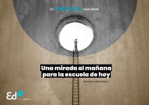La escuela que viene – Una mirada al mañana para la escuela de hoy